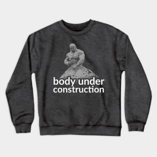 Body Under Construction Crewneck Sweatshirt